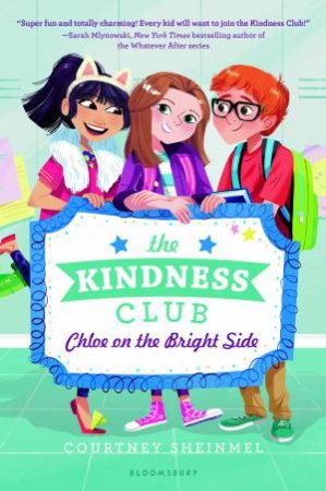 Kindness Club: Chloe On The Bright by Courtney Sheinmel