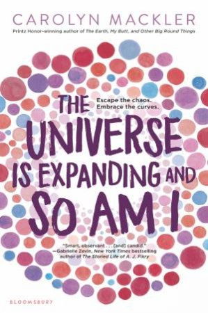 The Universe Is Expanding And So Am I by Carolyn Mackler