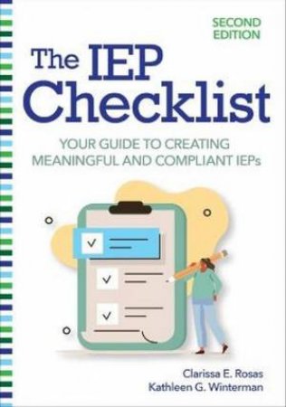 The IEP Checklist by Dr Clarissa E Rosas & Dr Kathleen G Winterman & Dr Leo Bradley & John Concannon & Dr Lisa M Campbell & Dr Laura Clarke & Dr Melissa M Jones & Kathryn Doyle & Stephen Kroeger & Rosemary Rotuno-Johnson