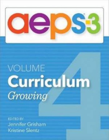 AEPS-3 Curriculum-Growing (Volume 4) by Diane Bricker & Carmen Dionne & Jennifer Grisham & JoAnn Johnson & Marisa Macy & Kristine Slentz & Misti Waddell & Naomi Rahn
