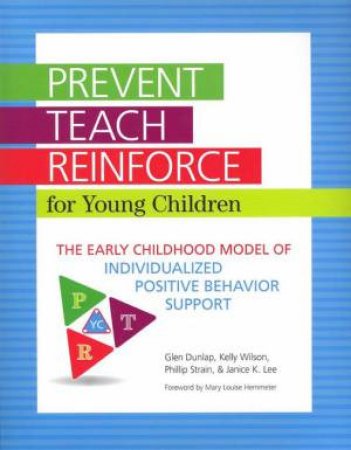 Prevent-Teach-Reinforce For Young Children 3rd Ed. by Glen Dunlap & Kelly Wilson & Phillip S. Strain & Janice K. Lee