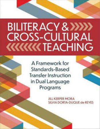 Biliteracy and Cross-Cultural Teaching by Jill Kerper Mora & Silvia Dorta-Duque de Reyes