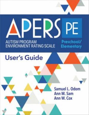 Autism Program Environment Rating Scale - Preschool/Elementary (APERS-PE by Samuel L. Odom & Ann Sam & Ann Cox