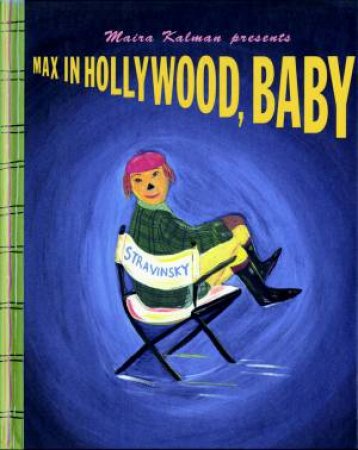 Max In Hollywood, Baby by Maira Kalman
