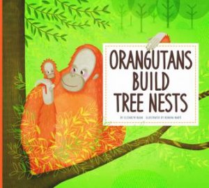 Orangutans Build Tree Nests by Elizabeth Raum & Romina MartÃ­