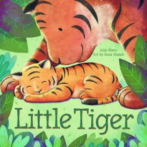 Little Tiger by Julie Abery & Suzie Mason