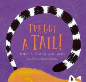 I've Got A Tail! by Julie Murphy & Hannah Tolson