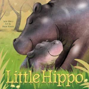 Little Hippo by Julie Abery & Suzie Mason