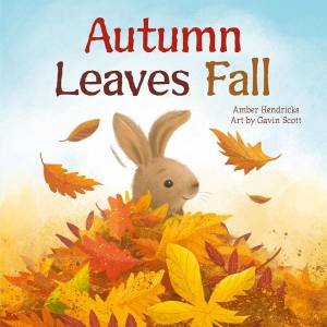 Autumn Leaves Fall by Amber Hendricks & Gavin Scott