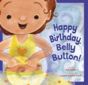 Happy Birthday, Belly Button! by Kalli Dakos & Luciana Navarro Powell