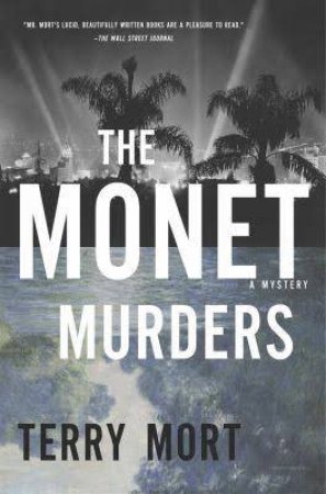 The Monet Murders a Mystery by Terry Mort