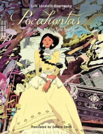 Pocahontas Princess of the New World by Loic Locatelli-Kournwsky