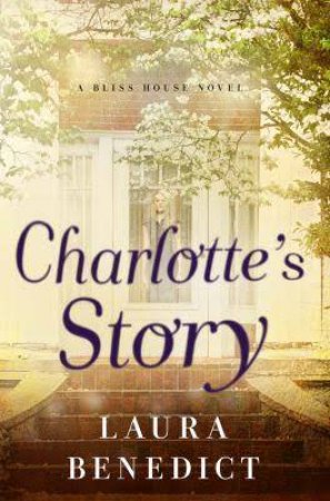 Charlotte's Story a Bliss House Novel by Laura Benedict