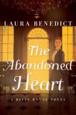 Abandoned Heart CL a Bliss House Novel by Laura Benedict
