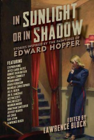 In Sunlight Or In Shadow: Stories Inspired By The Paintings Of Edward Hopper by Lawrence Block