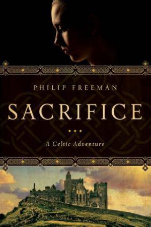 Sacrifice: A Celtic Adventure by Philip Freeman