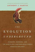 The Evolution Underground Burrows Bunkers And The Marvelous Subterranean World Beneath Our Feet