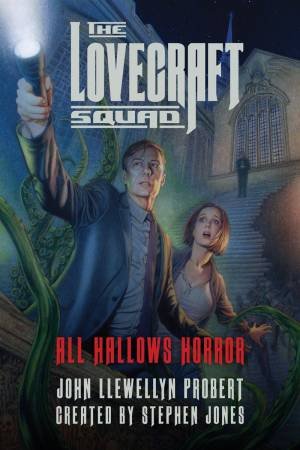 The Lovecraft Squad All Hallows Horror by John Llewellyn Probert & Stephen Jones