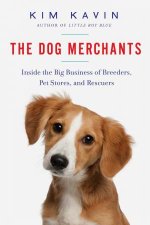 The Dog Merchants Inside The Big Business Of Breeders Pet Stores And Rescuers