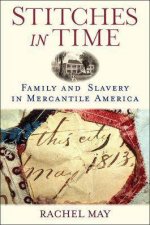 Stitches In Time Family And Slavery In Mercantile America