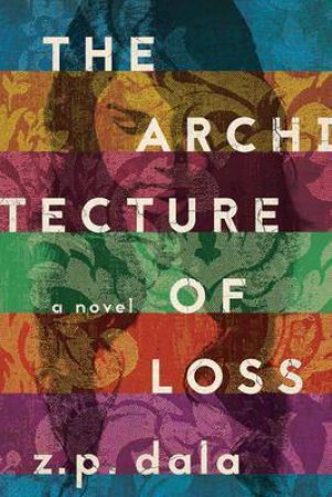 The Architecture of Loss by Z. P. Dala