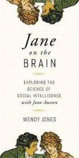 Jane On The Brain Exploring The Science Of Social Intelligence With Jane Austen