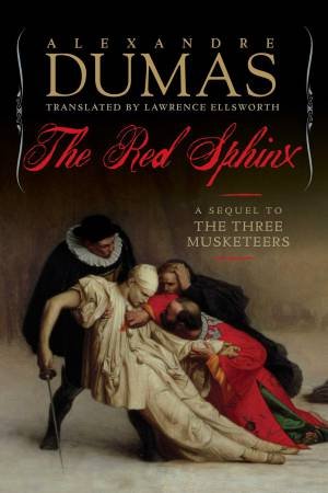 The Red Sphinx: A Sequel To The Three Musketeers by Dumas