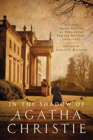 In The Shadow Of Agatha Christie by Leslie S. Klinger