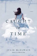 Caught In Time A Novel