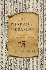 The Pharaohs Treasure The Origin of Paper and Therise of Western Civilization