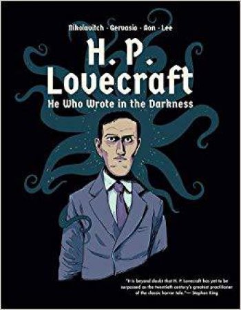 H. P. Lovecraft: He Who Wrote in the Darkness by Alex Nikolavitch