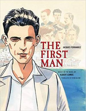 The First Man by Albert Camus, Jacques Ferrandez & Ryan Bloom