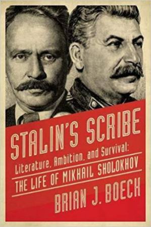 Stalin's Scribe: Literature, Ambition, and Survival by Brian Boeck