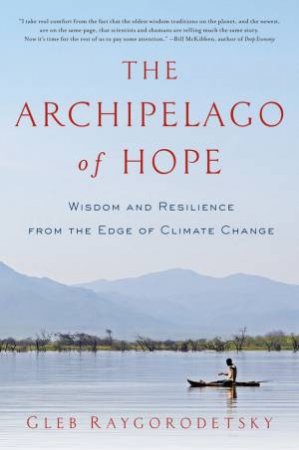 The Archipelago Of Hope by Gleb Raygorodetsky