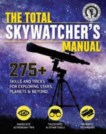 Total Skywatcher's Manual by Astronomical Society of the Pacific