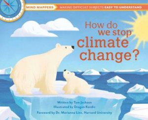 How do we stop climate change? by Tom Jackson & Dragan Kordic & Marianna Linz