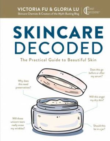 Skincare Decoded: The Practical Guide To Beautiful Skin by Victoria Fu