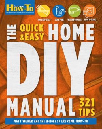 The Quick & Easy Home DIY Manual by Matt Weber