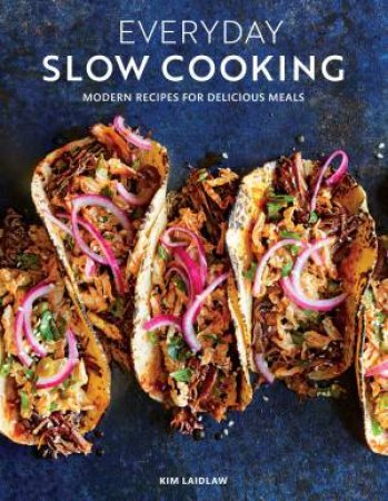 Everyday Slow Cooking by Kim Laidlaw