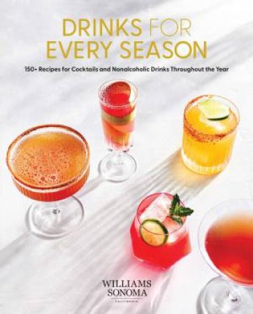 Drinks for Every Season (Cocktail/Mixology/Nonalcoholic Drink Recipes) by Weldon Owen