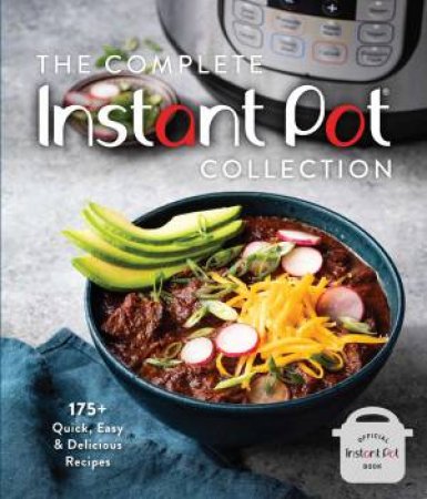 The Complete Instant Pot Collection by Weldon Owen