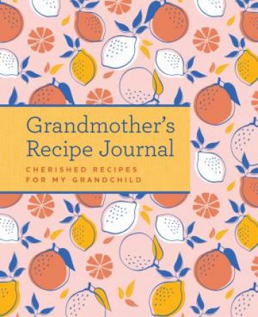 Grandmother's Recipe Journal by Weldon Owen