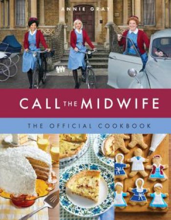 Call The Midwife The Official Cookbook by Weldon Owen