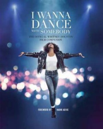 I Wanna Dance With Somebody by Weldon Owen & Naomi Ackie