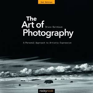 The Art Of Photography by Bruce Barnbaum