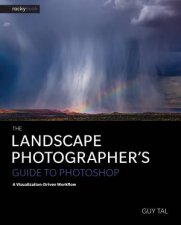 The Landscape Photographers Guide To Photoshop