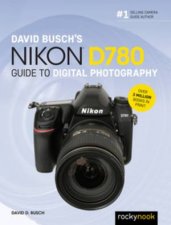 David Buschs Nikon D780 Guide To Digital Photography