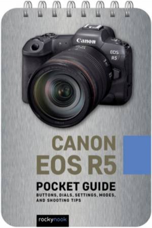 Canon EOS R5: Pocket Guide by Rocky Nook