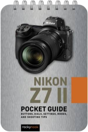 Nikon Z7 II: Pocket Guide by Rocky Nook
