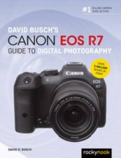 David Buschs Canon EOS R7 Guide to Digital Photography